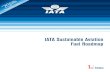 IATA Sustainable Aviation Fuel Roadmap Sustainable Aviation Fuel Roadmap ii 1st Edition 2015 3.13 SAF Supply Chain 29 3.14 Biojet Fuel Price ...