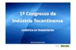 1º Congresso da Indústria Tocantinense - …transportes.gov.br/images/Materiais_Cursos_Palestras/PDF_docs/1...Concessões Rodoviárias: 11.191,1 Km Rio Grande Porto Alegre Imbituba