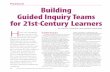 Feature Building Guided Inquiry eams for 21st … 21st-century learners. Guided inquiry is a practi-cal way of implementing an inquiry approach that addresses these 21st- ... Building