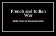 French and Indian War - Mesa Public Schools€¦ · Objective The student will show comprehension of effects of the French and Indian War on the colonists by explaining how the colonists