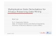 Multiplicative Data Perturbation for Privacy Preserving ...kunliu1/research/kunliu_phd_defense.pdf · Multiplicative Data Perturbation for Privacy Preserving Data Mining ... databases