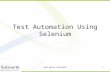 [PPT]Test Automation Using Selenium - Softsmith Automation Using Selenium.ppt · Web viewTest Automation Using Selenium ... To enhance the script we will require IDE like netbeans