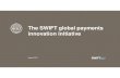 The SWIFT global payments innovation initiative SWIFT...MT 199 / API: Q2 2017 “One-glance” status overview Track path, in real time Details of banks along the chain Transparency