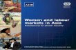 Women and labour - International Labour Organization and labour markets in Asia | iii Foreword The global financial and economic crisis has highlighted the need for greater gender