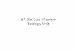 AP Bio Exam Review Ecology Unit - Mrs. Gilson - Clinton ...gilsonscience.weebly.com/uploads/2/1/1/4/21140528/ecologyunit... · Ecology Unit. Ecology : ... within its boundaries (biotic