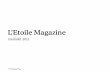 L’Etoile Magazine - Л'Этуаль · L’Etoile Magazine is a personal guide to modern life of a woman. It speaks as a friend regardless the distance. This dialogue creates the
