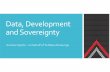 Data Development and Sovereignty 1 - cdn.auckland.ac.nz · • Control • Access • ... Mana‐Mahi Framework ... Microsoft PowerPoint - Data Development and Sovereignty 1 Author: