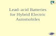 Lead–acid Batteries for Hybrid Electric Automobiles 2007 Peer Review...What is a hybrid electric vehicle? What does it do? What does the battery have to do? What are the candidate
