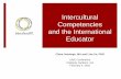 Intercultural Competencies and the International Educator · Intercultural Competencies and the International ... Developmental Model for Intercultural Sensitivity ... by Edward T.