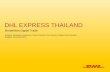 DHL EXPRESS THAILAND - Thaitrade.com DHL EXPRESS WITHIN THE GROUP Global Business Services DHL Customer Solutions & Innovation Corporate Center Express Global Forwarding - Freight