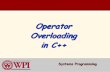 Operator Overloading in C++ - Computer Science | …web.cs.wpi.edu/~rek/Systems/A14/Operator_Overloading.pdf · Operator Overloading in C++ ... •Performs “memberwise” assignment