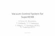 Vacuum control sysytem for SuperKEKB2 ... control system of SuperKEKB • Consolidation of IOC and PLC considerably simplified the configuration of front‐end control • The test