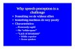 Why speech perception is a challenge - UCSD Cognitive …coulson/cogs179/speech1.pdf · Why speech perception is a challenge ... Sine wave: Original speech: I ... • Phoneme –