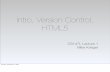 Intro, Version Control, HTML5 - Stanford HCI grouphci.stanford.edu/courses/cs147/2009/lab/slides/01-intro.pdf · Intro, Version Control, HTML5 CS147L Lecture 1 ... HTML5-Proposed