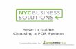 How-To Guide: Choosing a POS System - New York City · How-To Guide: Choosing a POS System ... years ahead must be built on a flexible platform that can support ... an iPad with real-time