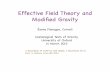 Effective Field Theory and Modiﬁed Gravityflanagan/talks/Oxford.pdf · Effective Field Theory and Modiﬁed Gravity ... Applied to present cosmic acceleration ... ‣ Strong coupling