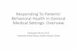 Responding To Patients’ Behavioral Health In … To Patients’ Behavioral Health In General Medical Settings: Overview Christopher Morris, Ph.D. University of New Mexico Health