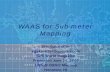 WAAS for Sub-meter Mapping - Global Positioning System · WAAS for Sub-meter Mapping Eric Gakstatter egakstatter@questex.com GPS World magazine Presented June 24, 2009 USSLS/CGSIC