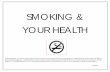 SMOKING & YOUR HEALTH - NYU Langone Health · cigarette comes from nearly invisible vent holes that are drilled in the ... Not everyone is ready to quit smoking. ... Try these tips