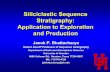 SiliciclasticSequence Stratigraphy: Application to ... · SiliciclasticSequence Stratigraphy: Application to Exploration and Production JanokP. Bhattacharya. Robert Sheriff Professor