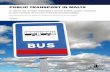 PUBLIC TRANSPORT IN MALTA TRANSPORT IN MALTA A vision for Public Transport which fulfils public interest in the context of environmental sustainability A document drawn up by the ...