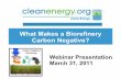 What Makes a Biorefinery Carbon Negative? Makes a Biorefinery Carbon Negative? Webinar Presentation March 31, 2011 Carbon Negative CO2 ... GTL Energy Host High Value Products Renewable