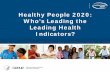 Healthy People 2020: Who’s leading the Leading Health ... · Who’s Leading the Leading Health Indicators? ... Activity, and Obesity, National Center for Chronic ... NOTES: BMI