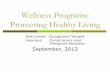Wellness Programs: Promoting Healthy Living Wellness Programs - Promoting Health… · Wellness Programs: Promoting Healthy Living Barb Cortens Occupational Therapist Nola Apsit Clinical