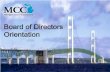 Board of Directors Orientation - MCC Home Page€¦ · Board of Directors Orientation . Objectives ... MCC and its comprehensive cancer control initiatives ... MCC Board of Directors
