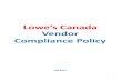 Lowe s Canada Vendor Compliance Policy - …€™s Vendor Compliance Policy 4 Program Objective The intent of Lowe’s Canada Vendor Compliance policy is to ensure timely and consistent