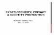 CYBER-SECURITY, PRIVACY & IDENTITY … PRIVACY & IDENTITY PROTECTION ROBERT HAAR, PH.D. DEC. 8, 2015 SCOPE • Protecting your computer and data • Protecting financial transactions