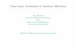 Phase Space Formulation of Quantum Mechanics · Phase Space Formulation of Quantum Mechanics Tony Bracken Centre for Mathematical Physics and Department of Mathematics University