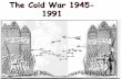The Cold War 1945- 1991 - ednet.ns.catcdsbstaff.ednet.ns.ca/hwalsh/HGS/EXAM/WalshcoldWar best .pdfWhen was the Cold War ... –“From Stettin in the Baltic to Trieste in the Adriatic