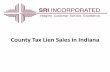County Tax Lien Sales in Indiana - SRI Incorporated - …legacy.sri-taxsale.com/Tax/Documents/TaxLienSale.pdfCounty Tax Sale: Overview •Offers for sale tax lien on delinquent property.
