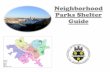Neighborhood Parks Shelter Guide - Pittsburgh PA parks...Neighborhood Parks Shelter Guide. Please Note: playgrounds, swimming pools, fields, etc. are not exclusively reserved for the
