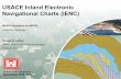 USACE Inland Electronic Navigational Charts (IENC) · USACE Inland Electronic Navigational Charts (IENC) ... • Catalog service driven ... BUILDING STRONG ® IENC Cloud: ...