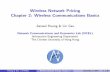 Wireless Network Pricing Chapter 2: Wireless ...jianwei.ie.cuhk.edu.hk/.../Chapter2/Chapter2_Slides.pdf · Wireless Network Pricing Chapter 2: Wireless Communications Basics ... radio
