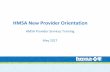 New Provider Orientation - 05/17/2017 HMSA New Provider Orientation Four Modules Welcome to HMSA (General Orientation) Tools and Resources (Provider Portal, HHIN, Cozeva, etc.)