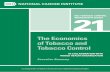 Monograph 21. The Economics of Tobacco and Tobacco … · Monograph 21: The Economics of Tobacco and Tobacco Control 3 . Acknowledgments . ... Samira Asma, D.D.S., M.P.H. Chief .