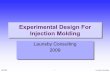 Experimental Design For Injection Molding 1 Launsby Consulting Experimental Design For Injection Molding Experimental Design For Injection Molding Launsby Consulting 2009 Launsby Consulting