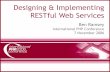 Designing & Implementing RESTful Web Services & Implementing RESTful Web Services Ben Ramsey International PHP Conference 7 November 2006 Welcome • BenRamsey.com • I work for Art