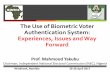 The Use of Biometric Voter Authentication System ... · The Use of Biometric Voter Authentication System: Experiences, Issues and Way ... palm print, hand geometry, iris ... authentication