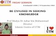 BE CIVILISED IN SEEKING KNOWLEDGE · BE CIVILISED IN SEEKING KNOWLEDGE ... Imam Al-Ghazali once proclaim that respect towards our teachers are ... Ihya’ Ulumuddin ...