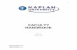 FACULTY HANDBOOK - kuctl.org Kaplan University © 2012 Faculty Handbook Updated February, 2012 . 1.0 KAPLAN UNIVERSITY OVERVIEW 1.1 History of Kaplan University . Kaplan University,