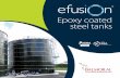 Epoxy coated steel tanks - Balmoral Group · efusion™ is the brand name for Balmoral Tanks’ in-house fusion bonded epoxy coated steel tank product range. ... buoyancy, flotation,