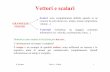 Vettori e scalari - personalpages.to.infn.itpersonalpages.to.infn.it/~romero/Scienze-materiali-appunti/Lezione... · A. Romero Fisica I -Vettori 6 Proprietàcommutativa: a+ b= b+