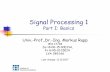 Signal Processing 1 - nt. Univ.-Prof. Dr.-Ing. Markus Rupp Historical Notes The discipline â€‍Digital Signal Processingâ€œ emerged from â€‍Analog Signal Processingâ€œ