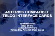 ASTERISK COMPATIBLE TELCO-INTERFACE CARDS€¦ · ASTERISK COMPATIBLE TELCO-INTERFACE CARDS By Matt Florell 2007-06-05 (updated 2007-09-21) Tampa Bay Asterisk User Group. ... module