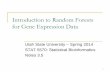 Introduction to Random Forests for Gene Expression Data · 1 Introduction to Random Forests for Gene Expression Data Utah State University –Spring 2014 STAT 5570: Statistical Bioinformatics