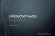 5 productivity hacks - WordPress.com · 5/8/2017 · 5 PRODUCTIVITY HACKS BEYOND DIET, EXERCISE AND SLEEP MARTINA FORGAC Martina Forgac, TitanExperiment.com